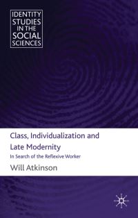 Book Cover for Class, Individualization and Late Modernity by Will Atkinson