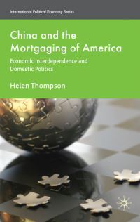 Book Cover for China and the Mortgaging of America by Helen Thompson