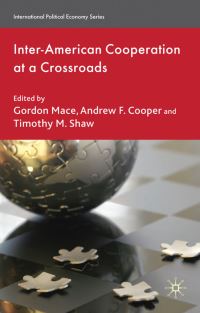 Book Cover for Inter-American Cooperation at a Crossroads by Gordon Mace, Andrew Fenton Cooper, Timothy M Shaw