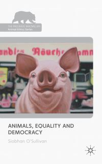 Book Cover for Animals, Equality and Democracy by Siobhan OSullivan