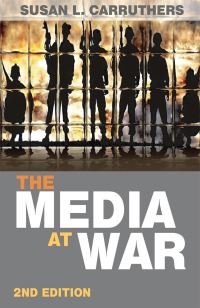 Book Cover for The Media at War by Susan L Carruthers