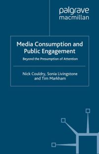 Book Cover for Media Consumption and Public Engagement by Nick Couldry, Sonia M Livingstone, Tim Markham