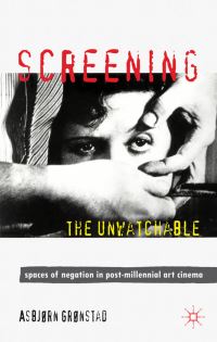 Book Cover for Screening the Unwatchable by Asbjørn Grønstad