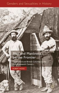 Book Cover for Men and Manliness on the Frontier by Robert Hogg