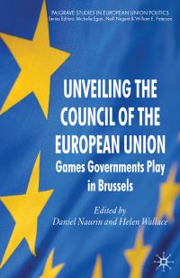 Book Cover for Unveiling the Council of the European Union by Daniel Naurin, Helen Wallace