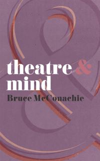Book Cover for Theatre & Mind by Bruce A McConachie