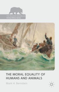 Book Cover for The Moral Equality of Humans and Animals by Mark H Bernstein