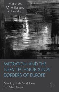 Book Cover for Migration and the New Technological Borders of Europe by Huub Dijstelbloem, Albert Meijer