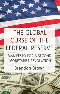 Book Cover for The Global Curse of the Federal Reserve by Brendan Brown
