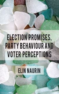 Book Cover for Election Promises, Party Behaviour and Voter Perceptions by Elin Naurin