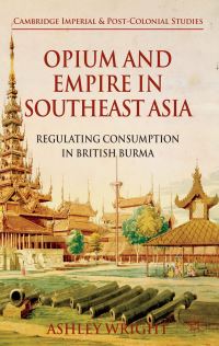 Book Cover for Opium and Empire in Southeast Asia by Ashley Wright