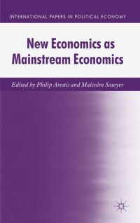 Book Cover for New Economics as Mainstream Economics by Philip Arestis, Malcolm C Sawyer