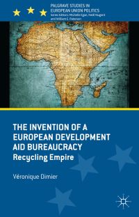 Book Cover for The Invention of a European Development Aid Bureaucracy by Véronique Dimier