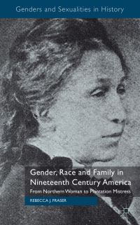Book Cover for Gender, Race and Family in Nineteenth Century America by Rebecca J Fraser