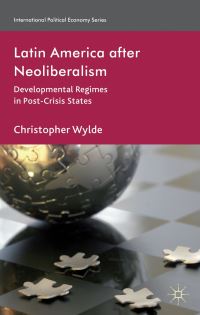 Book Cover for Latin America After Neoliberalism by Chris Wylde