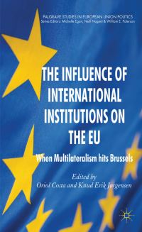 Book Cover for The Influence of International Institutions on the EU by Oriol Costa, Knud Erik Jørgensen