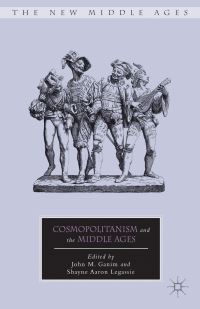 Book Cover for Cosmopolitanism and the Middle Ages by John M Ganim, Shayne Legassie