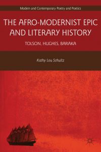 Book Cover for The Afro-Modernist Epic and Literary History by Kathy Lou Schultz