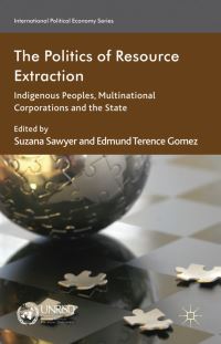 Book Cover for The Politics of Resource Extraction by Suzana Sawyer, Edmund Terence Gomez
