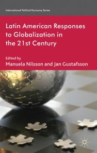 Book Cover for Latin American Responses to Globalization in the 21st Century by Manuela Nilsson, Jan Gustafsson