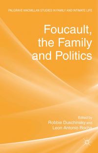 Book Cover for Foucault, the Family and Politics by Robbie Duschinsky, Leon Antonio Rocha