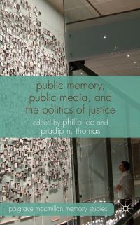 Book Cover for Public Memory, Public Media, and the Politics of Justice by Philip J Lee, Pradip Thomas