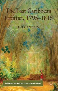 Book Cover for The Last Caribbean Frontier, 1795-1815 by Kit Candlin