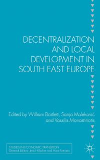 Book Cover for Decentralization and Local Development in South East Europe by William Bartlett, Sanja MalekoviÔc, Vassilis Monastiriotis