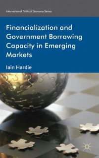 Book Cover for Financialization and Government Borrowing Capacity in Emerging Markets by Iain Hardie