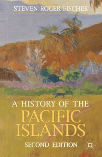 Book Cover for A History of the Pacific Islands by Steven Roger Fischer