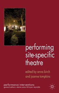 Book Cover for Performing Site-Specific Theatre by Anna Birch, Joanne Tompkins