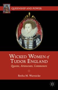 Book Cover for Wicked Women of Tudor England by Retha M Warnicke