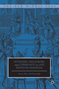 Book Cover for Witnesses, Neighbors, and Community in Late Medieval Marseille by Susan Alice McDonough