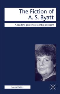 Book Cover for The Fiction of A.S. Byatt by Louisa Hadley
