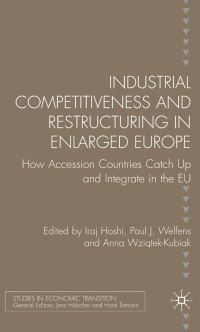 Book Cover for Industrial Competitiveness and Restructuring in Enlarged Europe by Iraj Hoshi, Paul J J Welfens, Anna WziatekKubiak