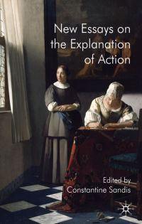 Book Cover for New Essays on the Explanation of Action by Constantine Sandis
