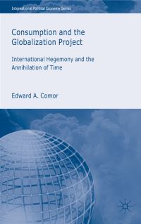 Book Cover for Consumption and the Globalization Project by Edward A Comor