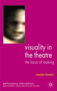Book Cover for Visuality in the Theatre by Maaike Bleeker