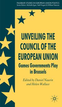 Book Cover for Unveiling the Council of the European Union by Daniel Naurin, Helen Wallace
