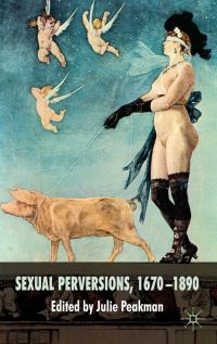 Book Cover for Sexual Perversions, 1670-1890 by Julie Peakman