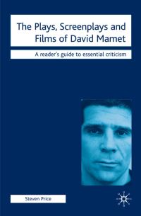 Book Cover for The Plays, Screenplays and Films of David Mamet by Steven Price, Nicolas Tredell