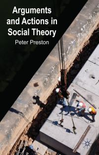 Book Cover for Arguments and Actions in Social Theory by P W Preston