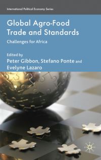 Book Cover for Global Agro-Food Trade and Standards by Peter Gibbon, Evelyne Lazaro, Stefano Ponte
