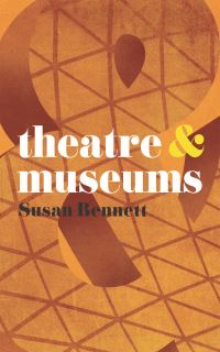 Book Cover for Theatre & Museums by Susan Bennett