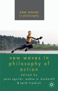 Book Cover for New Waves in Philosophy of Action by Jesús H Aguilar, Andrei A Buckareff, Keith Frankish