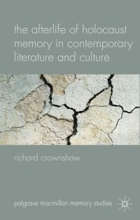 Book Cover for The Afterlife of Holocaust Memory in Contemporary Literature and Culture by Richard Crownshaw