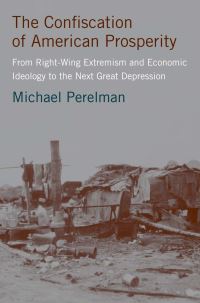Book Cover for The Confiscation of American Prosperity by Michael Perelman