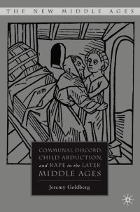 Book Cover for Communal Discord, Child Abduction and Rape in the Later Middle Ages by P J P Goldberg