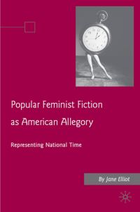 Book Cover for Popular Feminist Fiction as American Allegory by Jane Elliott