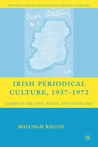 Book Cover for Irish Periodical Culture, 1937-1972 by Malcolm Ballin